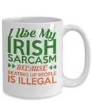 I Use My Irish Sarcasm Mugs