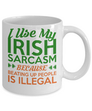 I Use My Irish Sarcasm Mugs