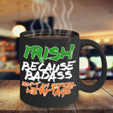 Irish Because Badass Isn't An Official Heritage Mug