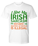 I Use My Irish Sarcasm Tee Shirt