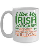 I Use My Irish Sarcasm Mugs