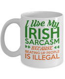 I Use My Irish Sarcasm Mugs