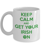 Keep Calm & Get Your Irish On Mug