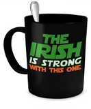 The Irish Is Strong With This One Mug