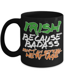 Irish Because Badass Isn't An Official Heritage Mug