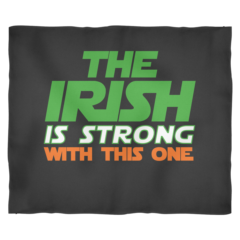 "The Irish Is Strong With This One" Fleece Blanket